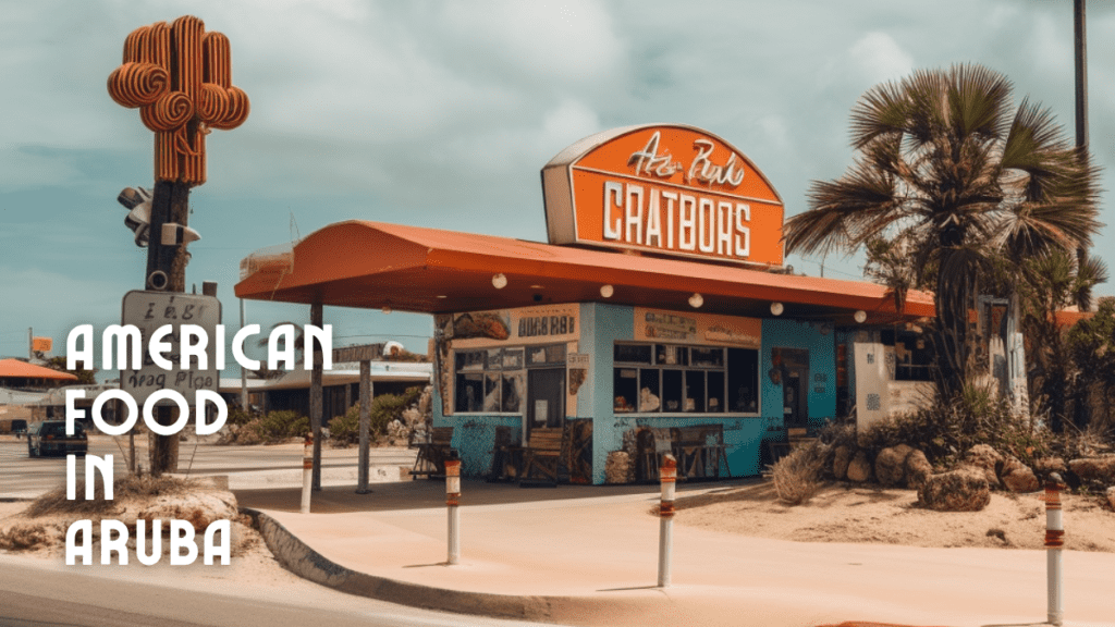 does-aruba-have-american-food